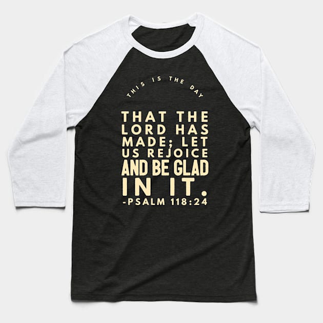 Psalm 118:24 Burgundy And Cream Baseball T-Shirt by JakeRhodes